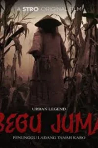 Urban Legend: Begu Juma – Penunggu Ladang Tanah Karo (2025)
